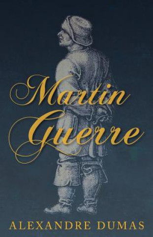 Könyv Martin Guerre Alexandre Dumas