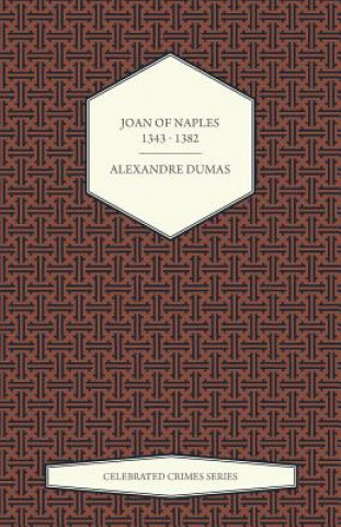 Könyv Joan of Naples 1343 - 1382 (Celebrated Crimes Series) Alexandre Dumas