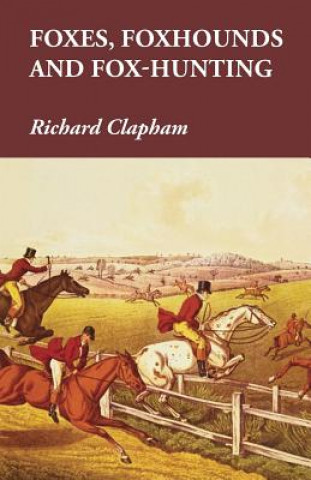 Βιβλίο Foxes, Foxhounds and Fox-Hunting Richard Clapham