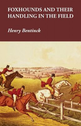 Carte Foxhounds and Their Handling in the Field Henry Bentinck