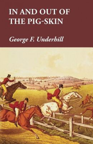 Kniha In and Out of the Pig-Skin George F. Underhill