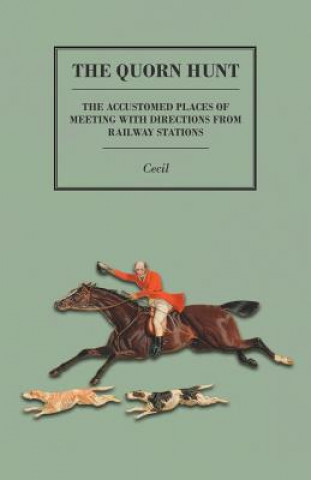 Książka The Quorn Hunt - The Accustomed Places of Meeting with Directions from Railway Stations Cecil