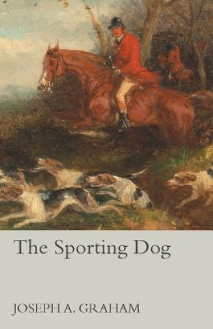 Könyv The Sporting Dog Joseph A. Graham