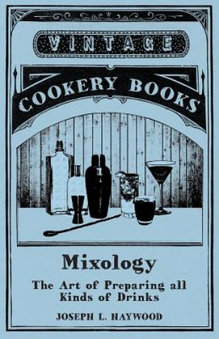 Libro Mixology - The Art of Preparing all Kinds of Drinks Joseph L. Haywood