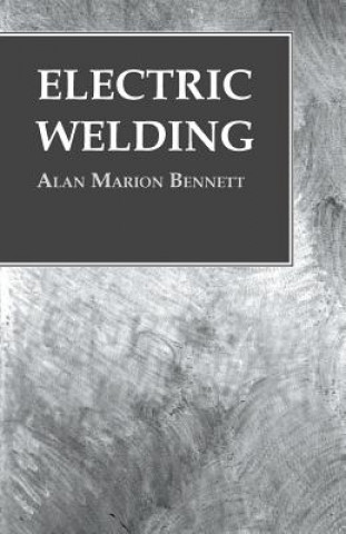 Kniha Electric Welding Alan Marion Bennett