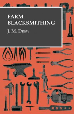 Könyv Farm Blacksmithing J. M. Drew