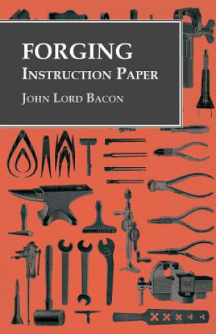 Kniha Forging - Instruction Paper John Lord Bacon