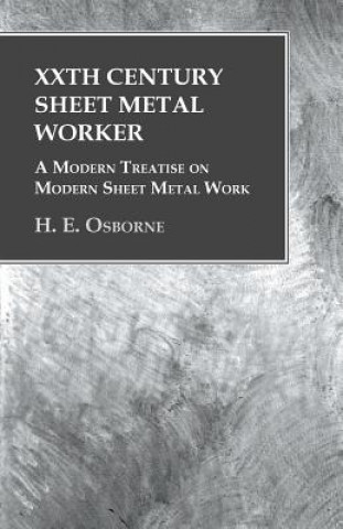 Könyv XXth Century Sheet Metal Worker - A Modern Treatise on Modern Sheet Metal Work H. E. Osborne