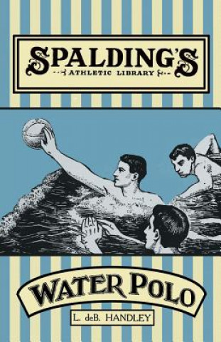 Książka Spalding's Athletic Library - How to Play Water Polo L. De B. Handley