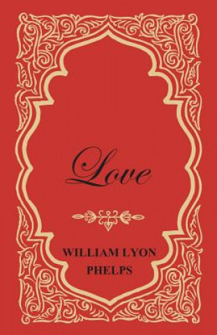Könyv Love - An Essay William Lyon Phelps