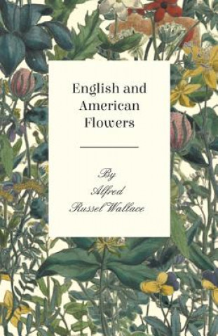 Livre English and American Flowers Alfred Russel Wallace