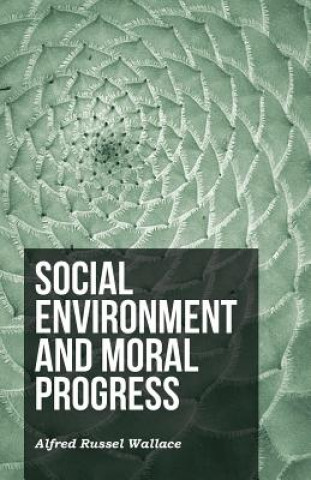 Könyv Social Environment and Moral Progress Alfred Russel Wallace