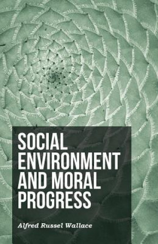 Kniha Social Environment and Moral Progress Alfred Russel Wallace