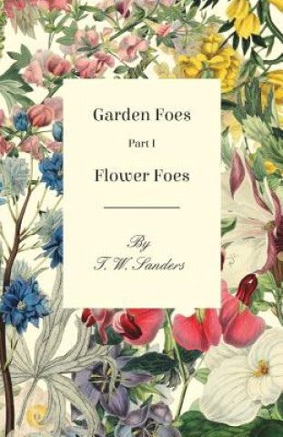 Livre Garden Foes - Part I - Flower Foes T. W. Sanders