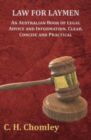 Carte Law for Laymen - An Australian Book of Legal Advice and Information. Clear, Concise and Practical C. H. Chomley