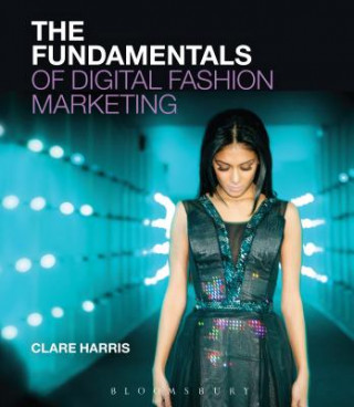 Könyv Fundamentals of Digital Fashion Marketing Clare Harris