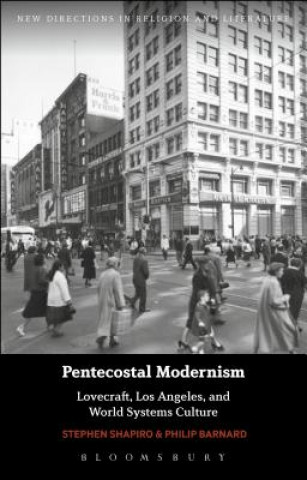 Carte Pentecostal Modernism: Lovecraft, Los Angeles, and World-Systems Culture Stephen Shapiro