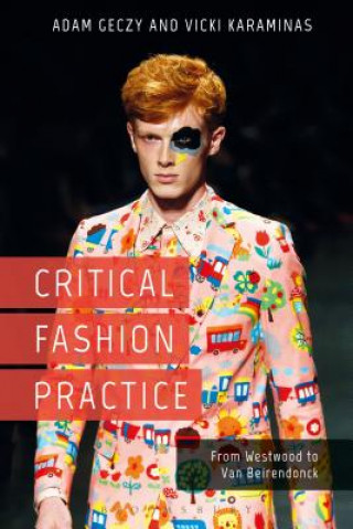 Könyv Critical Fashion Practice: From Westwood to Van Beirendonck Adam Geczy