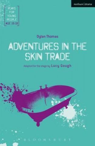 Carte Adventures in the Skin Trade: An Anti-Faustian Tale of Seven Deadly Skins Dylan Thomas
