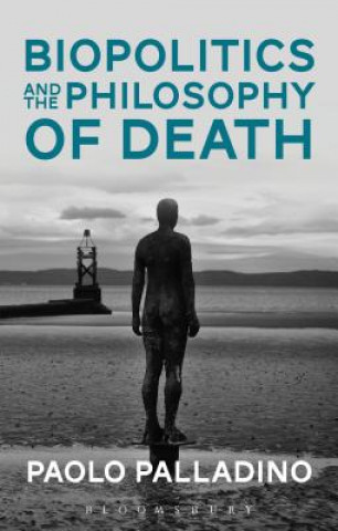 Knjiga Biopolitics and the Philosophy of Death Paolo Palladino