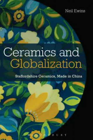 Kniha Ceramics and Globalization Neil Ewins