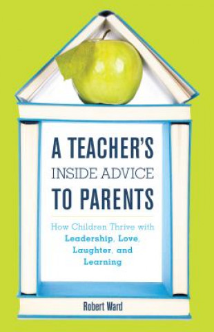 Kniha Teacher's Inside Advice to Parents Robert Ward