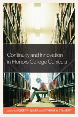 Könyv Continuity and Innovation in Honors College Curricula Robert Glover
