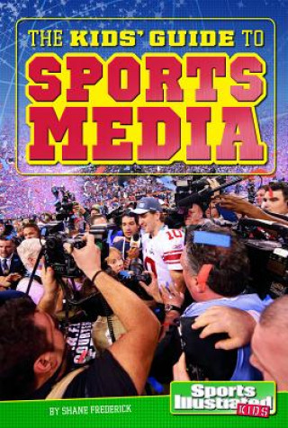 Carte The Kids' Guide to Sports Media Shane Frederick