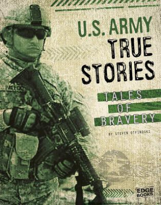 Kniha U.S. Army True Stories: Tales of Bravery Steven Otfinoski