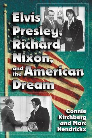 Carte Elvis Presley, Richard Nixon and the American Dream Connie Kirchberg