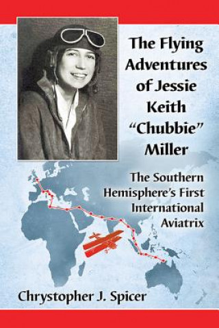 Książka Flying Adventures of Jessie Keith "Chubbie" Miller Chrystopher J. Spicer