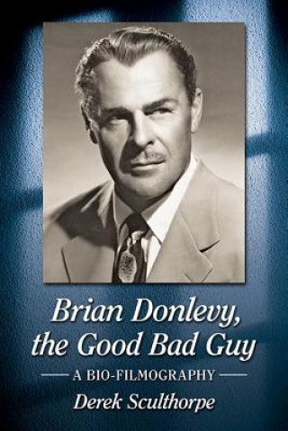 Kniha Brian Donlevy, the Good Bad Guy Derek Sculthorpe