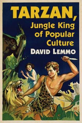 Книга Tarzan, Jungle King of Popular Culture David Lemmo