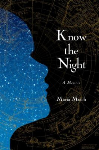 Książka Know the Night: A Memoir of Survival in the Small Hours Maria Mutch