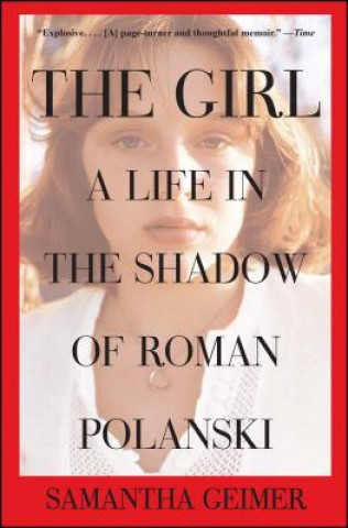 Książka The Girl: A Life in the Shadow of Roman Polanski Samantha Geimer