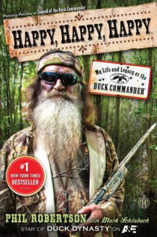 Kniha Happy, Happy, Happy: My Life and Legacy as the Duck Commander Phil Robertson