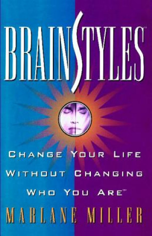 Kniha BrainStyles: Change Your Life Without Changing Who You Are Marlane Miller