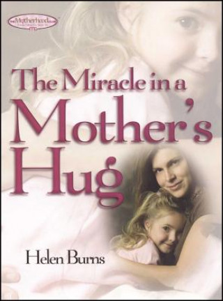 Könyv The Miracle in a Mother's Hug Helen Burns