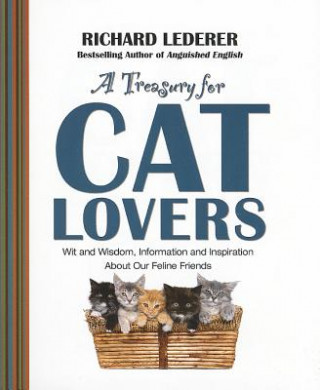 Kniha A Treasury for Cat Lovers: Wit and Wisdom, Information and Inspiration about Our Feline Friends Richard Lederer