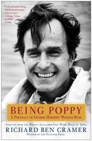 Книга Being Poppy: A Portrait of George Herbert Walker Bush Richard Ben Cramer