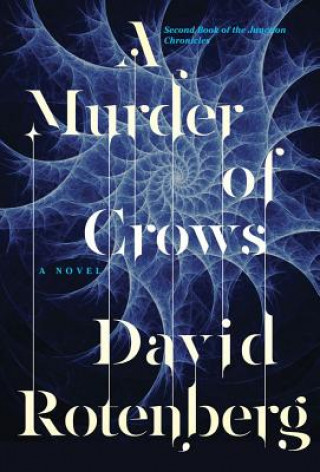Kniha A Murder of Crows: Second Book of the Junction Chronicles David Rotenberg