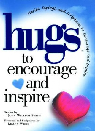 Kniha Hugs to Encourage and Inspire: Stories, Sayings, and Scriptures to Encourage and John Smith