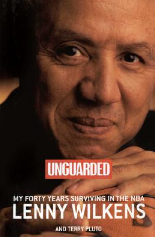 Könyv Unguarded: My Forty Years Surviving in the NBA Lenny Wilkens