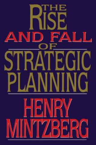 Kniha Rise and Fall of Strategic Planning Henry Mintzberg