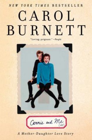 Carte Carrie and Me: A Mother-Daughter Love Story Carol Burnett