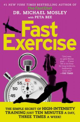 Kniha Fastexercise: The Simple Secret of High-Intensity Training Michael Mosley