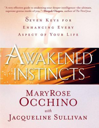 Carte Awakened Instincts: Seven Keys for Enhancing Every Aspect of Your Life Maryrose Occhino