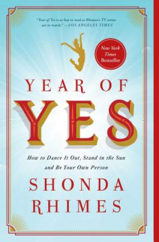 Kniha Year of Yes: How to Dance It Out, Stand in the Sun and Be Your Own Person Shonda Rhimes