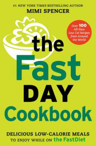 Könyv The FastDay Cookbook: Delicious Low-Calorie Meals to Enjoy While on the FastDiet Mimi Spencer