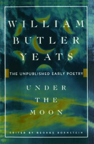 Könyv Under the Moon William Butler Yeats